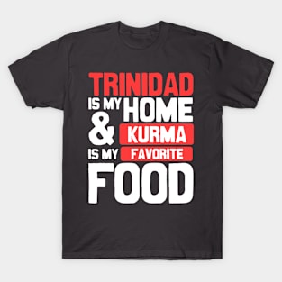 Trinidad Is My Home | Kurma Is My Favorite Food T-Shirt